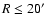 $R\leq20\hbox{$^\prime$ }$