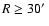 $R\geq30\hbox{$^\prime$ }$