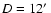 $D=12\hbox{$^\prime$ }$