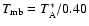 $T_{\rm mb}=T^*_{\rm A}/0.40$