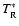 $T_{\rm R}^\ast$