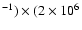 $^{-1})\times(2\times 10^6$