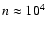 $n\approx10^4$