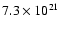 $7.3 \times 10^{21}$