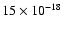$15\times 10^{-18}$