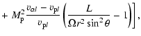 $\displaystyle +\left. M_{\rm p}^2\frac{v_{\alpha l}-v_{{\rm p} l}}{v_{{\rm p} l}}
\left(\frac{L}{\Omega r^2\sin^2\theta}-1\right)\right],$