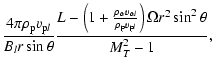 $\displaystyle \frac{4\pi\rho_{\rm p} v_{{\rm p} l}}{B_l r\sin\theta}
\frac{L-\l...
...\alpha l}}{\rho_{\rm p} v_{{\rm p} l}}\right)
\Omega r^2\sin^2\theta}{M_T^2-1},$