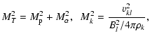 $\displaystyle M_T^2 = M_{\rm p}^2+M_\alpha^2, \hskip 0.2cm
M_k^2=\frac{v_{k l}^2}{B_l^2/4\pi\rho_k},$