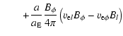 $\displaystyle \qquad+ \frac{a}{a_{\rm E}}
\frac{B_\phi}{4\pi}\left(v_{{\rm e} l}B_\phi-v_{\rm e\phi}B_l\right)$