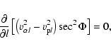 \begin{eqnarray*}\frac{\partial}{\partial l}\left[\left(v_{\alpha l}^2
-v_{{\rm p} l}^2\right)\sec^2\Phi\right] = 0 ,
\end{eqnarray*}