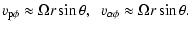 $\displaystyle v_{\rm p\phi}\approx \Omega r\sin\theta, \hskip 0.2cm
v_{\alpha\phi}\approx \Omega r\sin\theta .$