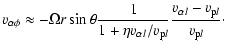 $\displaystyle v_{\alpha\phi}\approx -\Omega r\sin\theta
\frac{1}{1+\eta {v_{\alpha l}/v_{{\rm p} l}}}\frac{v_{\alpha l}-v_{{\rm p} l}}{v_{{\rm p} l}}\cdot$