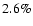 $2.6\%$