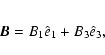 \begin{eqnarray*}\vec{B} = B_1 \hat{e}_1 +B_3 \hat{e}_3,
\end{eqnarray*}