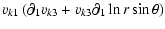$\displaystyle v_{k1}\left(\partial_1 v_{k3}+v_{k3}\partial_1\ln r\sin\theta \right)$