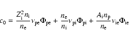 \begin{eqnarray*}c_0 = \frac{Z_{\rm i}^2 n_{\rm i}}{n_{\rm e}}\nu_{\rm pe} \Phi_...
...+\frac{A_{\rm i} n_{\rm p}}{n_{\rm e}}\nu_{\rm ie}\Phi_{\rm ie}
\end{eqnarray*}