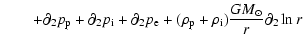 $\displaystyle \qquad+ \partial_2 p_{\rm p} + \partial_2 p_{\rm i}
+\partial_2 p_{\rm e}
+(\rho_{\rm p}+\rho_{\rm i})\frac{G M_\odot}{r} \partial_2\ln r$