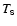 $T_{\sf s}$