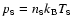 $p_{\sf s}= n_{\sf s} k_{\rm B} T_{\sf s}$