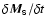 $\delta \vec {M}_{\sf s}/\delta t$