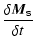 $\displaystyle \frac{\delta \vec{M}_{\sf s}}{\delta t}$