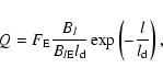 \begin{displaymath}Q=F_{\rm E} \frac{B_l}{B_{l \rm E} l_{\rm d}}\exp\left(-\frac{l}{l_{\rm d}}\right),
\end{displaymath}