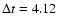 $\Delta t=4.12$