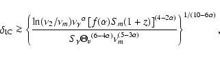 \begin{displaymath}
\delta_{\rm {IC}} \ga \left\{ \frac
{{{\rm {ln}}({\nu_{2}/...
...u_{m} ^{ ( 5 - 3 \alpha ) } }
\right\}^{1/(10 - 6 \alpha)} ,
\end{displaymath}