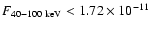 $F_{40-100~\rm {keV}}<1.72 \times 10^{-11}$