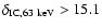 $\delta_{\rm {IC},63~\rm {keV}}>\rm {{ 15.1}}$