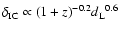 $\delta_{\rm {IC}}\propto (1+z)^{-0.2}
{{d_{\rm L}}}^{0.6}$