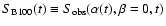 $S_{\rm {B100}}(t) \equiv S_{\rm obs}(\alpha(t),\beta=0,t)$
