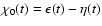 $\chi_{0}(t)=\epsilon(t)-\eta(t)$
