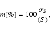 \begin{displaymath}
m[\%]=100 \frac{\sigma_{S}}{\langle S\rangle} ,
\end{displaymath}