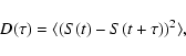 \begin{displaymath}
D(\tau)={\langle (S(t)-S(t+\tau))^{2}\rangle} ,
\end{displaymath}