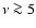 $\nu \ga 5$