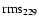 $\rm {rms}_{229}$