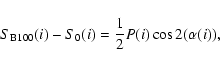 \begin{displaymath}
S_{\rm {B100}}(i)-S_{0}(i)
=\frac{1}{2} P(i) \cos{2(\alpha(i))} ,
\end{displaymath}