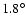 $1.8^{\circ}$