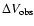 $\Delta V_{\rm obs}$