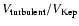 $V_{\rm
turbulent}/V_{\rm Kep}$