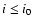$i \le
i_{0}$