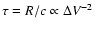 $\tau = R/c \propto \Delta V^{-2}$