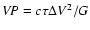 ${\it VP} = c\tau \Delta V^2/G$
