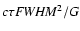 $c\tau {\it FWHM}^2/G$