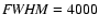 ${\it FWHM} = 4000$