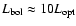 $L_{\rm bol} \approx 10 L_{\rm opt}$