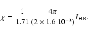 \begin{displaymath}\chi= \frac{1}{1.71}\frac{4\pi}{(2\times1.6~10^{-3})} I_{\rm FIR}.
\end{displaymath}