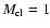 $M_{\rm cl}=1$
