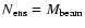 $N_{\rm ens}= M_{\rm beam}$